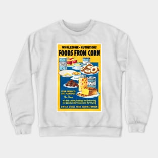 Wholesome nutritious. Foods from corn Ad. Crewneck Sweatshirt